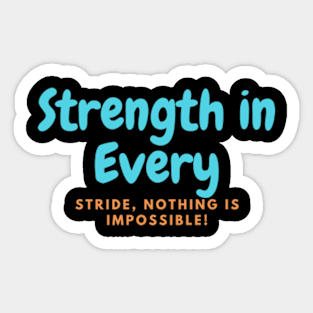 Strength in Every Stride, Nothing Is Impossible! Sticker